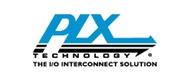 PLX is a public company listed on NASDAQ and traded as stock symbol PLXT. The Company has been developing leading I/O interconnect silicon and complimentary software since 1994.The Company is the technology and market share leader in PCI Express switches and bridges, with additional leadership USB controllers, legacy PCI bridges, and consumer storage controllers. These serial technologies have become mainstream, and PLX has been able to offer innovative differentiated products based on these interconnect standards while providing scalability and performance at a lower cost.